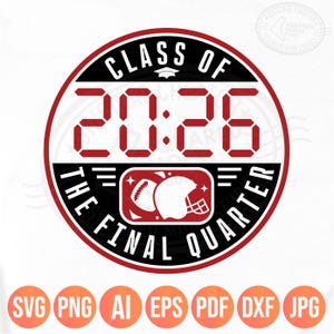 Senior Football Svg Png, The Final Quarter, Class of 2026 Football Shirt Design, Cricut Silhouette Sublimation Files, Dxf Jpeg Pdf