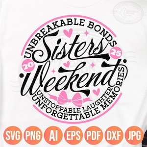 Sisters Weekend 2025 Svg Png, onbreekbare banden, niet te stoppen gelach, onvergetelijke herinneringen, Coquette Bow bijpassende shirts digitale bestanden