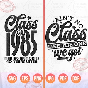 Ain't No Class Like the One We Got svg Png, Klasse von 1985 für 40th High School Class Reunion Passende Shirts für Vorder- und Rückseite