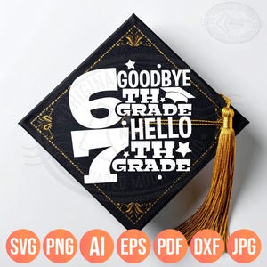 May include: Black graduation cap with gold tassel, featuring the text "6th Grade Goodbye, 7th Grade Hello." The cap has gold decorative accents and is a graduation-themed design.