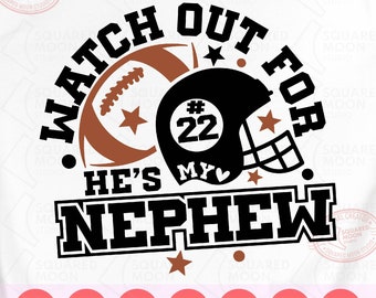 Football Svg Png, Watch out for He's My Nephew, DIY Custom Player Number Template, Aunt / Uncle Gift, Family Cricut Silhouette & Sublimation