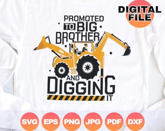 Promoted to Big Brother and Digging it Svg| Big Brother Construction| Pregnancy Announcement Toddler| New Baby Png| Backhoe Digital Cricut