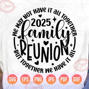 Réunion de famille Svg Png 2025, nous n'avons peut-être pas tout ensemble mais ensemble, nous avons tout Svg, famille chemises assorties Svg Png, numérique Cricut