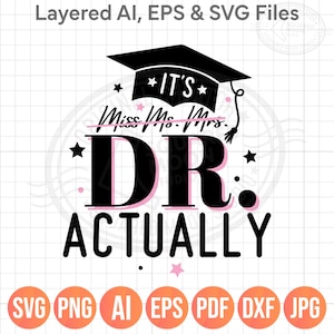 It's Dr Actually Svg| Phd Graduation Gift| Miss Ms Mrs Dr Png| Doctorate Svg| Funny Doctor Svg Women| Grad Gift for Her| Digital Cricut File