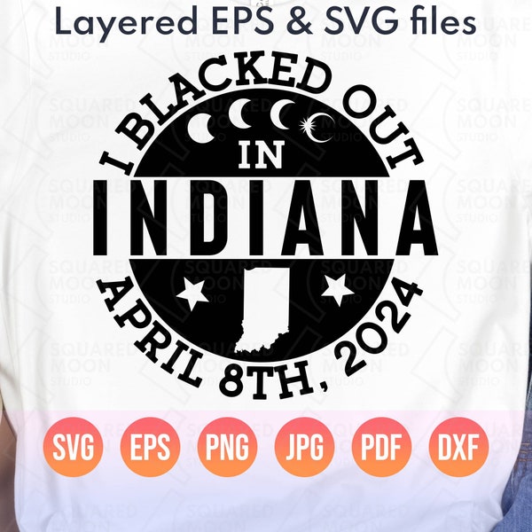 Solar Eclipse Svg Png| I Blacked out in Indiana April 8th 2024| America Totality Eclipse Gifts| Digital Cricut Silhouette & Sublimation File