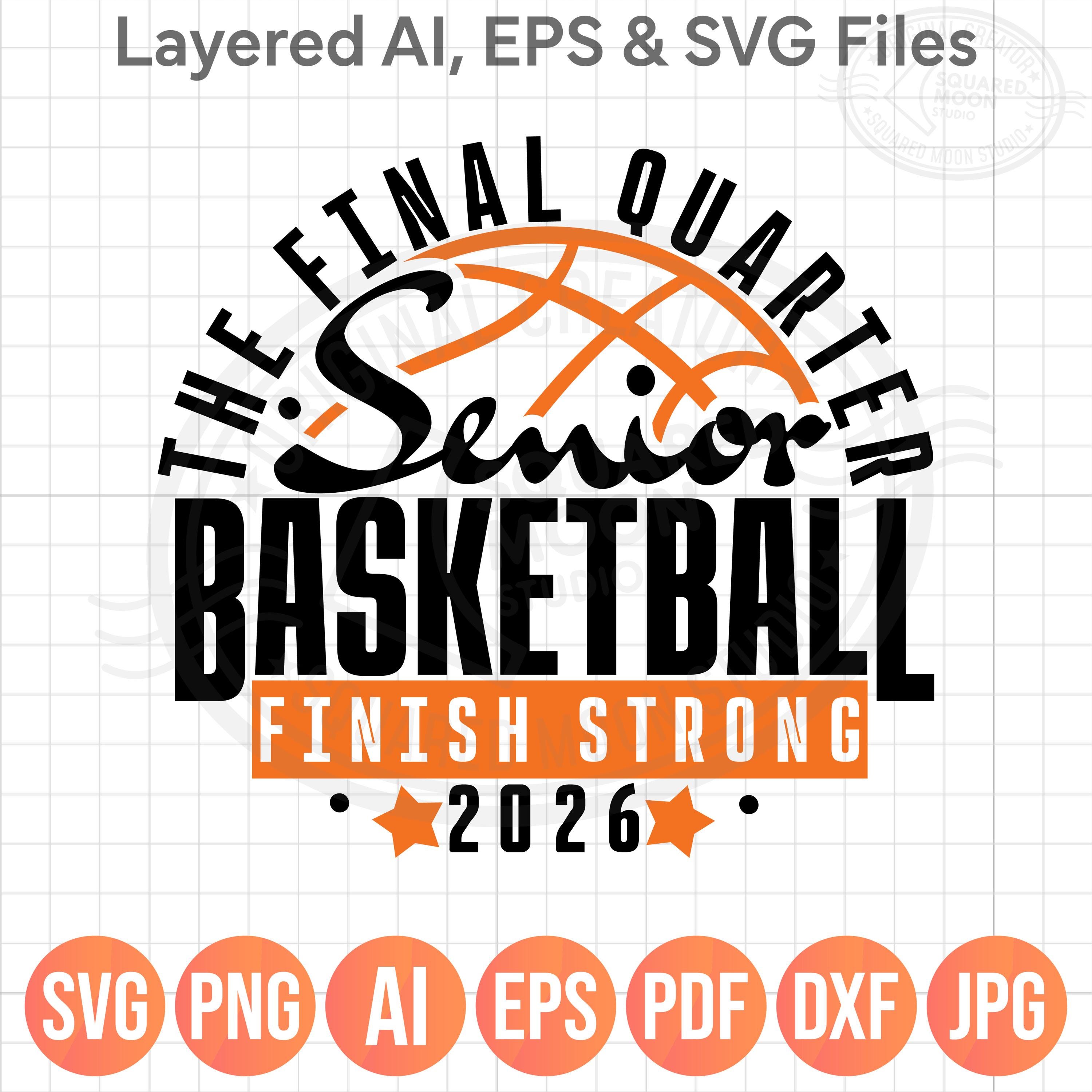 Senior Basketball 2026 SVG PNG, the Final Quarter Design (digital Files ...