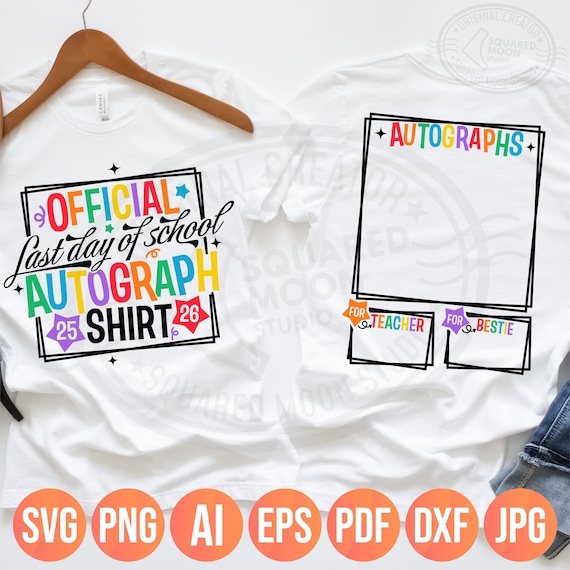 Last Day of School Autograph PNG SVG: Graduation Shirt (Eps Pdf Dxf Jpeg Files)