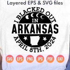 Solar Eclipse Svg| I Blacked Out in Arkansas April 8th, 2024 Png| America Totality Eclipse Gifts| Cricut Silhouette & Sublimation Files