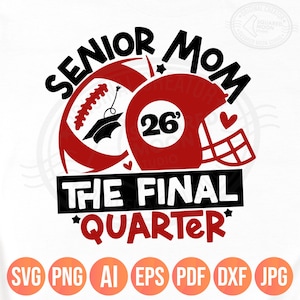 Senior Football Mom Svg Png, The Final Quarter, Class of 2026 Gifts, Sports Mom DIY Custom Player Number, Cricut Silhouette Sublimation, Dxf