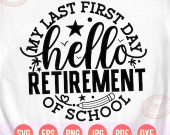 Teacher Last First Day of School Png Svg, My Last First Day Of Teaching, Retired Teacher Gift, Back to School Teacher Retirement Png File