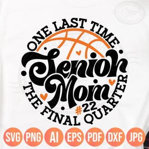 Senior Basketball Mom Svg Png Files, One Last Time Senior Mom, The Final Quarter, Class of 2026 Gifts, Sports Mom DIY Custom Player Number