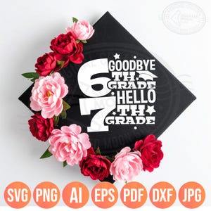 May include: A black graduation cap decorated with red and pink roses. The cap features the text "Goodbye 6th Grade, Hello 7th Grade" in white. Below the cap are orange circles with file type abbreviations.