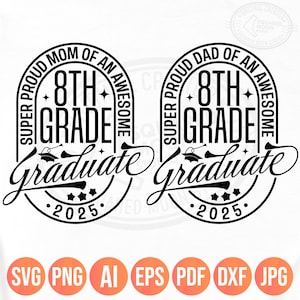 8ª série de formatura Svg Png, mãe/pai super orgulhoso de um incrível graduado da 8ª série, pais de um graduado de 2025, silhueta de sublimação Cricut
