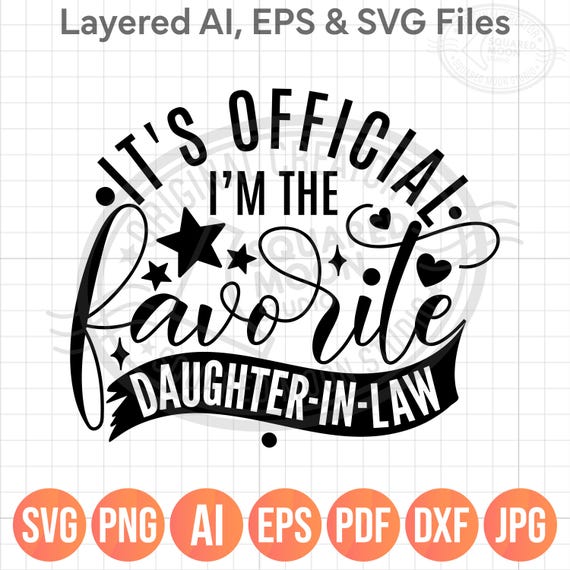 It's Official I'm the Favorite Daughter-in-Law Svg Png Dxf, Mother in Law Gift For Her Daughter in Law, Layered Digital Files