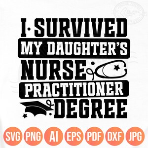 Sobreviví al título de enfermera practicante de mi hija (Svg/Png), diseño de camiseta de graduación de enfermería para mamá y papá, graduada de la escuela de enfermería