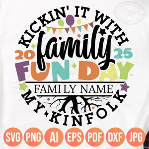 Family Fun Day 2025 Svg Png, Kickin it With My Kinfolk Svg, DIY Personalized Family Name Template, Family Vibes Matching Shirts Design