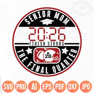 Senior Football Mom Svg Png, The Final Quarter, Class of 2026 Gifts, Sports Mom DIY Custom Player Number, Cricut Silhouette Sublimation, Dxf