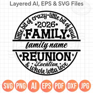 Family Reunion 2026 SVG PNG, Little Bit of Crazy Little Bit Loud Whole Lotta Love, DIY Custom Name & Location,