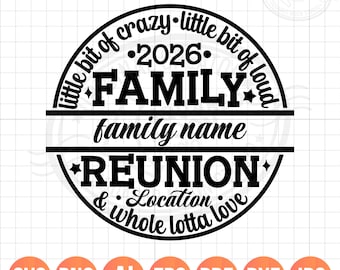 Family Reunion 2026 SVG PNG, Little Bit of Crazy Little Bit Loud Whole Lotta Love, DIY Custom Name & Location,
