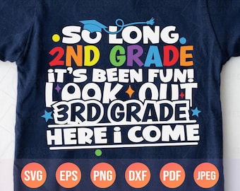 So Long 2nd Grade It's Been Fun Look Out 3rd Grade Here I Come Svg Png| Second Grade Graduation Svg| Funny 2023 Graduate Gift for Kids| Dxf