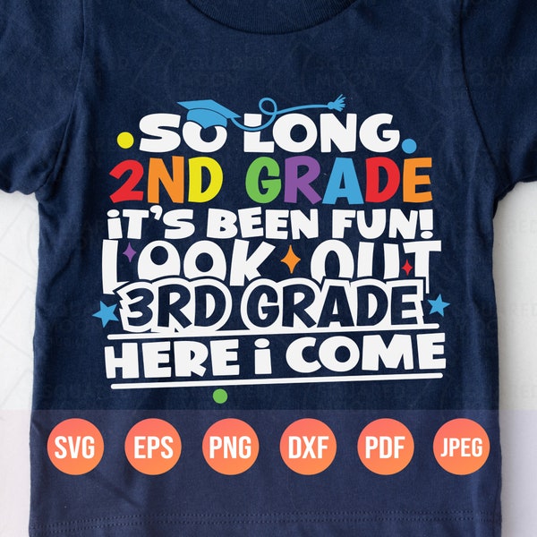 So Long 2nd Grade It's Been Fun Look Out 3rd Grade Here I Come Svg Png| Second Grade Graduation Svg| Funny 2023 Graduate Gift for Kids| Dxf