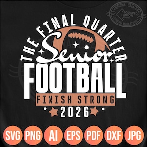 Senior Football Svg Png, The Final Quarter, Class of 2026 Shirt Svg, Cricut Silhouette Sublimation Files, Dxf Jpeg Pdf