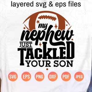 My Nephew just Tackled Your Son Svg| Football Aunt Png| Funny Football Auntie Saying Gift| Football Uncle Svg Shirt| Layered Digital Files