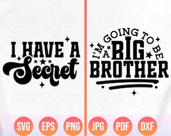 I Have a Secret .. I'm Going to Be a Big Brother Svg| Big Bro Birth Announcement| Funny Big Brother Reveal Png Shirt| Layered Digital Files
