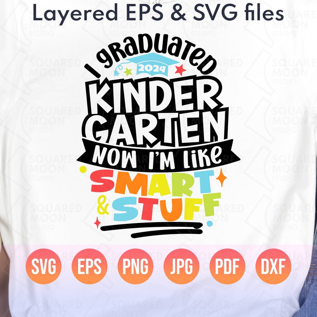 Kindergarten Graduation Svg Png Now Im Like Smart & Stuff 2024 Grad ...