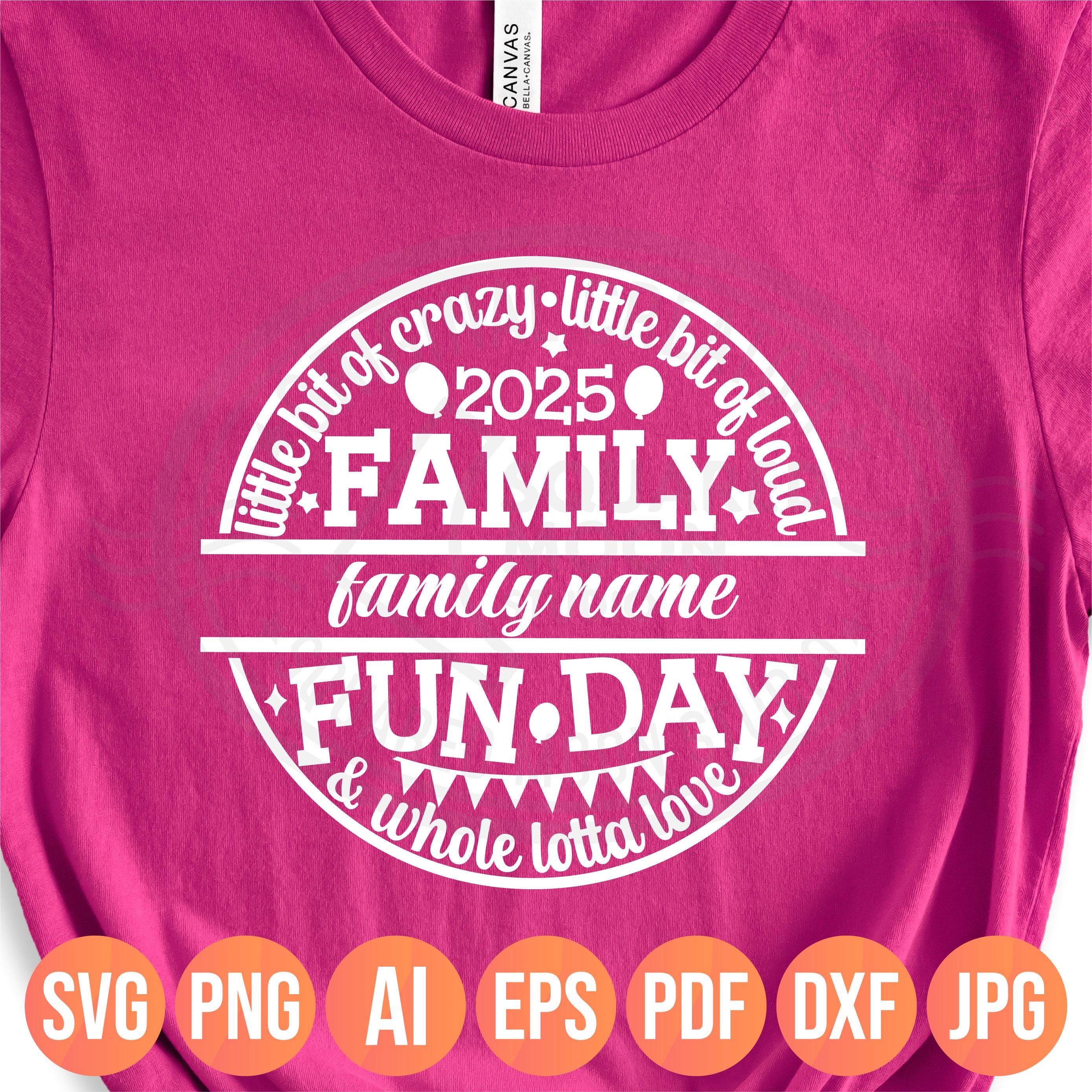 Family Fun Day 2025 Svg Png, Little Bit of Crazy Little Bit Loud Whole ...