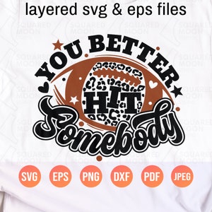 You Better Hit Somebody Svg| Football Svg| Football Mom Svg| Leopard Football Png| Layered Digital Design for Shirt, Tumbler and Sweatshirt