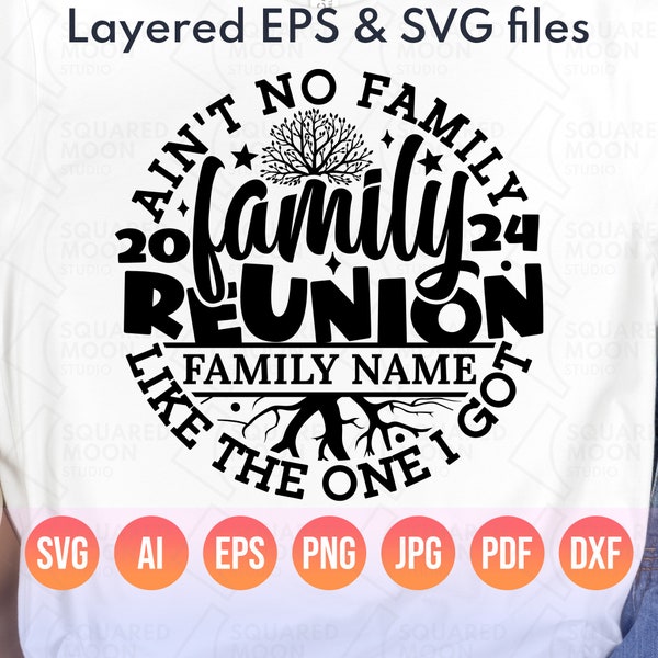 Family Reunion Svg Png| Aint No Family Like The One I Got Svg| DIY Personalized Family Name| 2024 Family Gathering Matching Gift| Cut Files