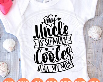 My Uncle is Cooler than My Mom SVG PNG, Uncle Announcement, Baby Shower Gift