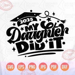 Mi hija lo hizo (Svg, Png), Mamá de un graduado de 2025 (Svg), Regalo para una niña graduada (Mamá), Papá de un graduado, Sublimación de silueta de Cricut