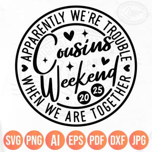 Cousins Weekend 2025 Svg Png, Apparentemente siamo nei guai quando siamo insieme, Regalo di famiglia abbinato, File Cricut Silhouette digitale