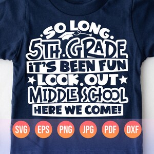 5th Grade Graduation Svg Png| So Long 5th Grade It&#39;s Been Fun Look Out Middle School Here I Come| 2025 Fifth Grade Graduate Gifts for Kids