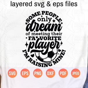 Fußball Mama SVG | Manche Leute träumen nur davon, ihren Lieblingsspieler zu treffen Lustiges Fußball Spruch Geschenk | Sportsaison Png | Geschichtete digitale Dateien