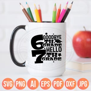 May include: A white ceramic mug with a black handle and rim, filled with colored pencils. The mug features the text "Goodbye 6th Grade, Hello 7th Grade" in black. An apple sits to the right of the mug.