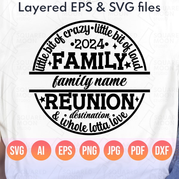 Family Reunion Svg 2024| DIY Custom Family Name & Location| Little Bit of Crazy Little Bit Loud Whole Lotta Love| Family Matching Gift