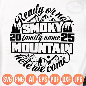 Smoky Mountains Family Vacation Svg Png, Ready or Not Here We Come Matching Shirts Designs, 2025 Trip for Cricut Silhouette & Sublimation