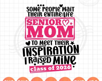 Senior Mom 2026 Svg Png, Some People Wait Their Entire Life