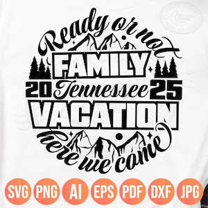 Tennessee familievakantie 2025 Svg Png, klaar of niet Tennessee here we Come, Mountain Trip bijpassende Shirts Svg, gelaagde digitale bestanden