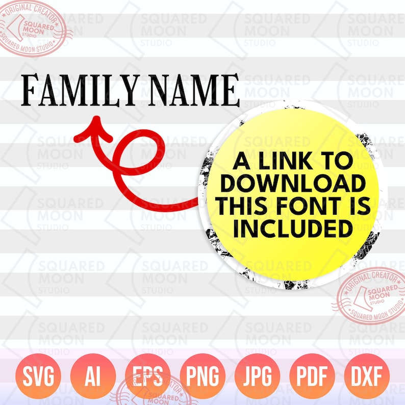 May include: Digital design featuring the text "FAMILY NAME" in a bold font, with a red arrow pointing to a yellow circle. The circle contains the text "A LINK TO DOWNLOAD THIS FONT IS INCLUDED". Below are file format icons: SVG, AI, EPS, PNG, JPG, PDF, and DXF.