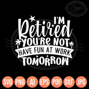 Funny Retirement SVG: 'I'm Retired' Design (Digital File)