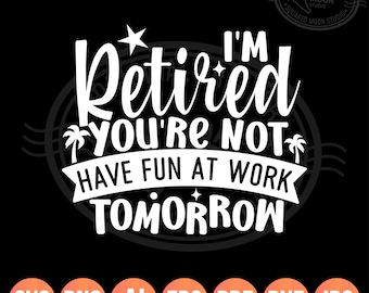 Funny Retirement SVG: 'I'm Retired' Design (Digital File)