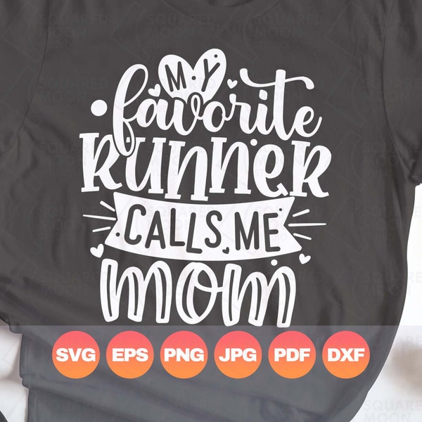 My Favorite Runner Calls Me Mom Svg| Track Mom Svg| Running Gifts for Mama| Funny Mom of a Runner Sayings| Digital Cricut Files| Png Dxf