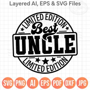 Puede incluir: Diseño gráfico en blanco y negro que dice "Best Uncle" dentro de un marco circular con las palabras "Limited Edition" y estrellas. Debajo hay iconos de tipo de archivo: SVG, PNG, AI, EPS, PDF, DXF y JPG.