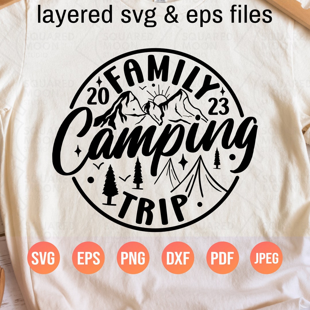 Family Camping Trip 2023 Svg Camp Life Svg Camper Png Gift Etsy