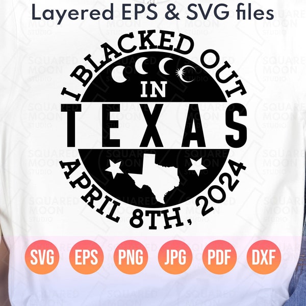 Solar Eclipse Svg Png| I Blacked Out in Texas April 8th, 2024| America Totality Eclipse Gifts| Digital Cricut Silhouette & Sublimation Files