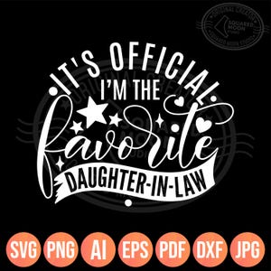 It's Official I'm the Favorite Daughter-in-Law Svg Png Dxf, Mother in Law Gift For Her Daughter in Law, Layered Digital Files image 2